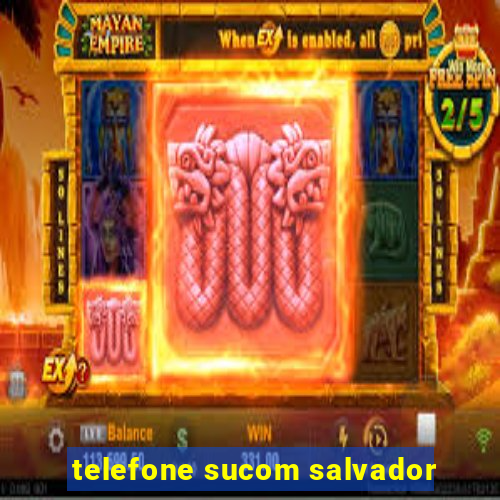 telefone sucom salvador